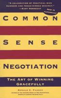 Common Sense Negotiation: The Art of Winning Gracefully 0941920453 Book Cover