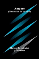 Amparo (Memorias De Un Loco) 9371771151 Book Cover
