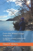 From the Water's Edge - Volume II: A collection of poetry written while wandering... in a pandemic B08VLQ8ZP1 Book Cover