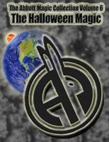 The Abbott Magic Collection Volume 6: The Halloween Magic 1986452719 Book Cover