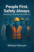 People First. Safety Always. : Rebuilding Culture from the Inside Out 1967057303 Book Cover