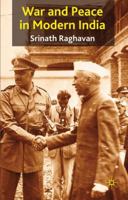 War and Peace in Modern India: A Strategic History of the Nehru Years 0230242154 Book Cover