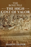 The Bone Pile: The High Cost of Valor B0CQC8PTHW Book Cover