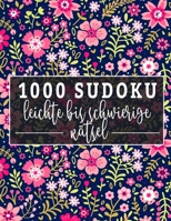 Sudoku 1000 leichte bis schwierige Rätsel: Sudoko Für Erwachsene Alle Ebenen | 1000 Soduko Rätsel 9x9 Mit Lösungen | Logikspiele ... | Großformat | (German Edition) B08JVZNL5L Book Cover