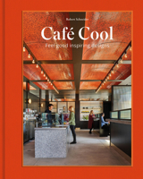 Café Cool: Feel-Good Inspiring Designs 1864709685 Book Cover