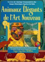 Animaux Élégants de l'Art Nouveau un Livre de Coloriage Ornemental de 1897 Images Historiques Tracées à la Main Par Sugar Gay Isber McMillan: Inspiré ... & Connect with Art History) (French Edition) 1967973296 Book Cover