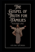 The Gospel of Truth For Families: Volume One B0CH28JLW6 Book Cover