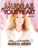Mudras for your Heart: Heal your Love Matrix 1955354367 Book Cover