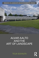 Alvar Aalto and the Art of Landscape 103211665X Book Cover