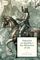 Nietzsche on Morality and the Affirmation of Life 0198728891 Book Cover