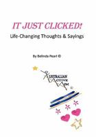 IT JUST CLICKED!: Life-Changing Sayings & Thoughts 145357977X Book Cover