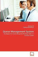 Queue Management System: Strategies for Controlling and Routing Calls in a Contact Center 3639358422 Book Cover