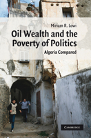 Oil Wealth and the Poverty of Politics: Algeria Compared 1107402964 Book Cover