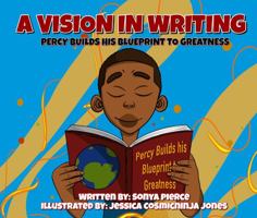 A Vision in Writing : Percy's Blueprint to Greatness 0578784254 Book Cover