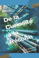 De la Curiosité à la Récolte: Mon Aventure Hydroponique (French Edition) B0H7BFY53J Book Cover