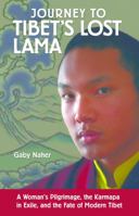 Journey to Tibet's Lost Lama: A Woman's Pilgrimage, the Karmapa in Exile, and the Fate of Modern Tibet 1569754799 Book Cover