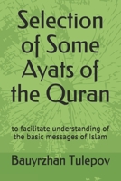 Selection of Some Ayats of the Quran: to facilitate understanding of the basic messages of Islam 1657461785 Book Cover