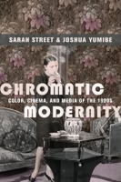 Chromatic Modernity: Color, Cinema, and Media of the 1920s 0231179839 Book Cover