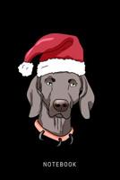 Notebook: Happy Weimaraner Dog Wearing A Christmas Hat 1076946550 Book Cover