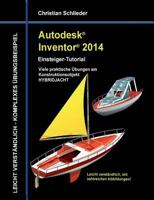 Autodesk Inventor 2014 - Einsteiger-Tutorial: Viele praktische Übungen am Konstruktionsobjekt HUBSCHRAUBER 3732242110 Book Cover