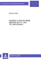 Konflikte in Weil Der Stadt Waehrend Des 17. Und 18. Jahrhunderts: Verfassungsentwicklung Einer Kleinen Reichsstadt Von 1648 Bis 1803 363147332X Book Cover
