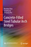 Concrete-Filled Steel Tubular Arch Bridges 9811936994 Book Cover