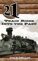 21 Train Rides Into The Past 1496097866 Book Cover