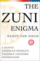 The Zuni Enigma: A Native American People's Possible Japanese Connection 0393047881 Book Cover