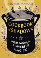 Cookbook of Shadows: Simple Recipes for Powerful Magick 0738774960 Book Cover