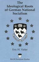 The Ideological Roots of German National Socialism 0820441902 Book Cover