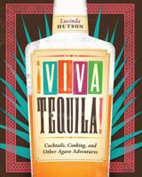 !Viva Tequila!: Cocktails, Cooking, and Other Agave Adventures 029272294X Book Cover