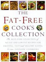 The Fat-Free Cook's Collection: The Best-Ever Collection of No-Fat and Low-Fat Recipes for Exciting, Tasty and Healthy Eating in Two Fantastic Cookbooks 0754804151 Book Cover