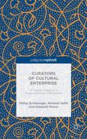 Curators of Cultural Enterprise: A Critical Analysis of a Creative Business Intermediary 113747887X Book Cover