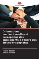 Orientations motivationnelles et perceptions des enseignants à l'égard des élèves-enseignants (French Edition) 6203895989 Book Cover