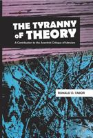 The Tyranny of Theory: A Contribution to the Anarchist Critique of Marxism 1926878124 Book Cover