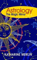 Astrology: The Magic Mirror 1945962291 Book Cover