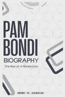 PAM BONDI BIOGRAPHY: The Rise of a Florida Icon B0DRZQSCBK Book Cover