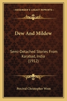 Dew And Mildew: Semi-Detached Stories From Karabad, India 1147348863 Book Cover