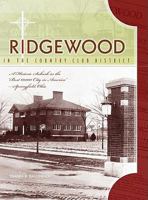 Ridgewood in the Country Club District: A Historic Suburb in the Best 60,000 City in America - Springfield, Ohio 193319779X Book Cover