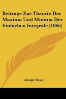 Beiträge Zur Theorie Der Maxima Und Minima Der Einfachen Integrale... 1272365867 Book Cover