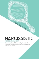 Narcissistic Abuse Recovery: Crash Course Guide To Understanding Narcissism And Narcissistic Personality Disorder And How To Repair And Heal Your Self-Esteem 1802235000 Book Cover