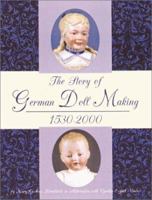 The Story of German Doll Making, 1530-2000 0875886027 Book Cover