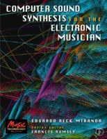 Computer Sound Synthesis for the Electronic Musician (Music Technology Series) 024051517X Book Cover