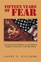 Fifteen Years of Fear: An Introductory History to the Opening Chapter of America's Cold War Story 198456949X Book Cover