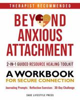 Beyond Anxious Attachment: A Workbook for Secure Connection (The Secure Self Series) 1966552246 Book Cover
