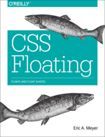 CSS Floating: Floats and Float Shapes 1491929642 Book Cover