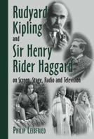 Rudyard Kipling and Sir Henry Rider Haggard on Screen, Stage, Radio and Television 0786437464 Book Cover