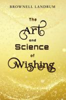 The Art and Science of Wishing: An ancient tradition... a modern solution 1947102354 Book Cover