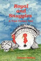 Royal and Snuggles: A True Turkey Tale 0615256392 Book Cover
