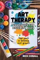 Art Therapy Techniques for Different Ages: your Path to Balance and Growth 9564209277 Book Cover